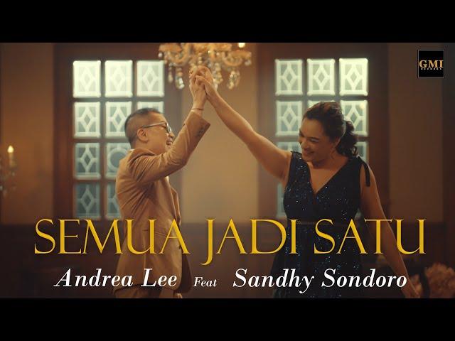 SEMUA JADI SATU - ANDREA LEE FT. SANDHY SONDORO [Official Music Video]