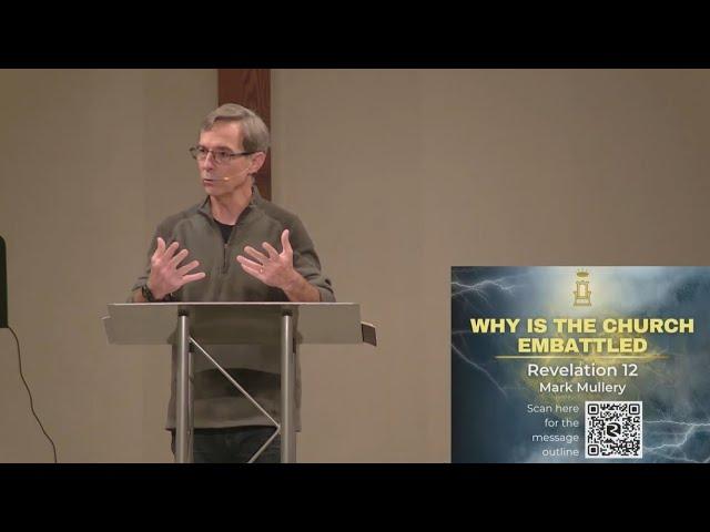 Why Is the Church Embattled? - Revelation 12  - Nov 3, 2024