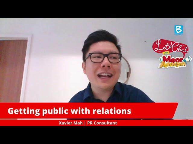 Let's Chat with Meor Addelan [EP40] Xavier Mah - Getting Public With Relations