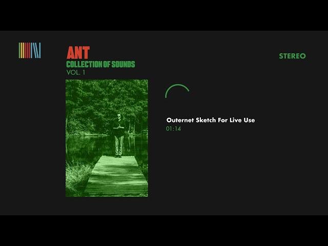 Ant - Outernet Sketch For Live Use (Official Audio)