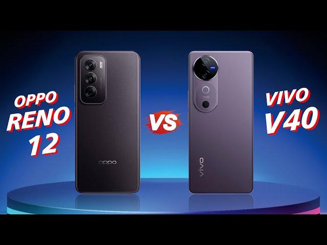 Oppo Reno12 VS vivo V40