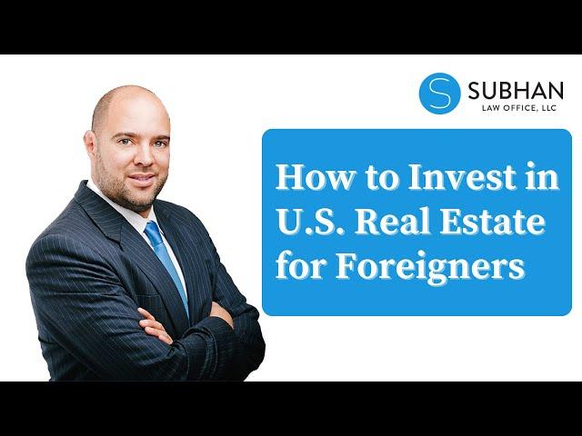 How to Invest in U.S. Real Estate for Foreigners