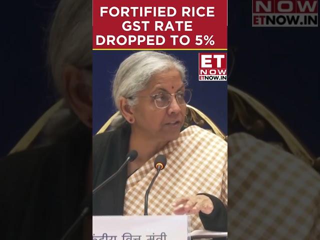 GST Council Slashes Fortified Rice Kernels Rate to 5%: What Does It Mean? | Business News | ET Now