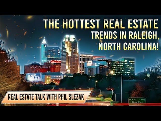 Uncovering The Hottest Real Estate Trends In Raleigh, North Carolina!