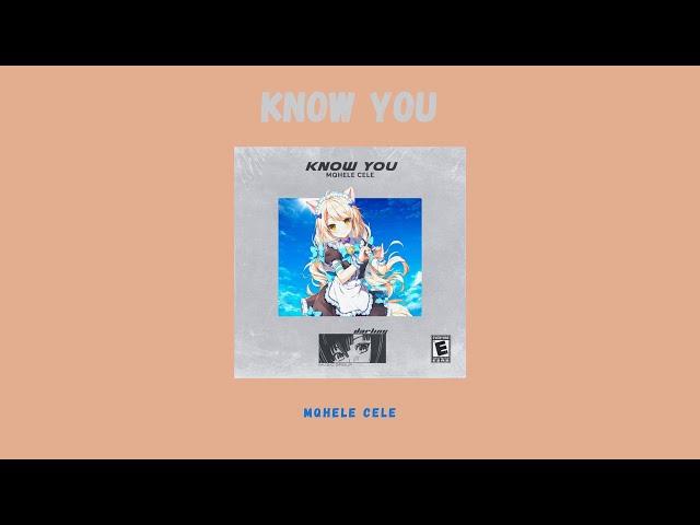 Mqhele Cele - Know you