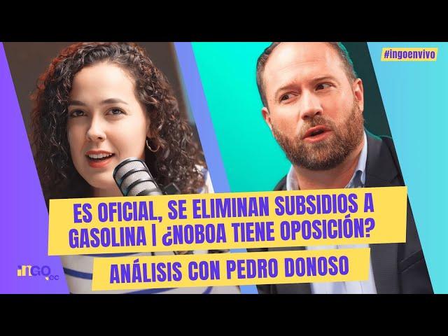 Es oficial, se eliminan subsidios a gasolina | ¿Noboa tiene oposición? | Análisis con Pedro Donoso