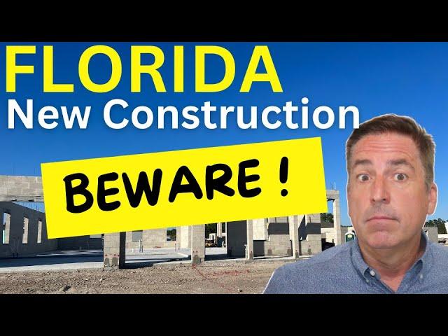 What to beware of with new construction in Florida.