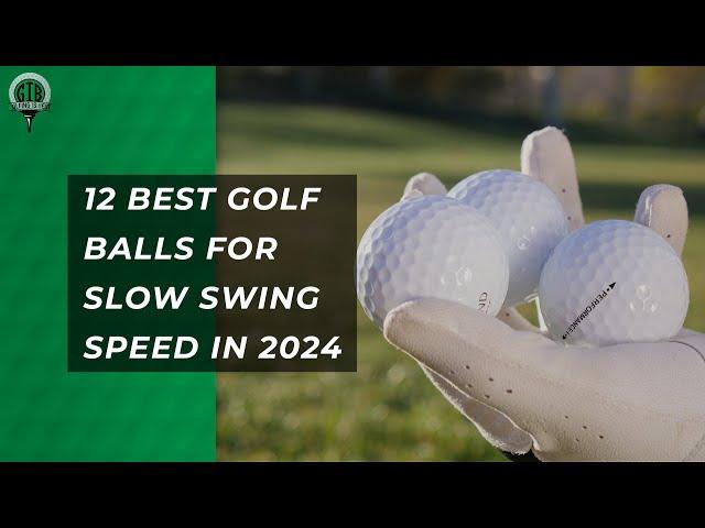 Top Golf Balls for Slow Swing Speeds: 2024 Edition