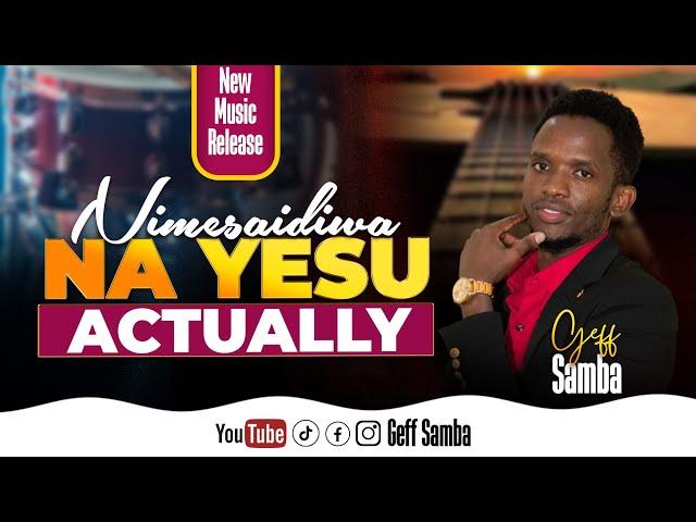 Nimesaidiwa Na Yesu(Actually) - Geff Samba (Official 4k Lyrics Video) - Skiza sms 69312734 to 811