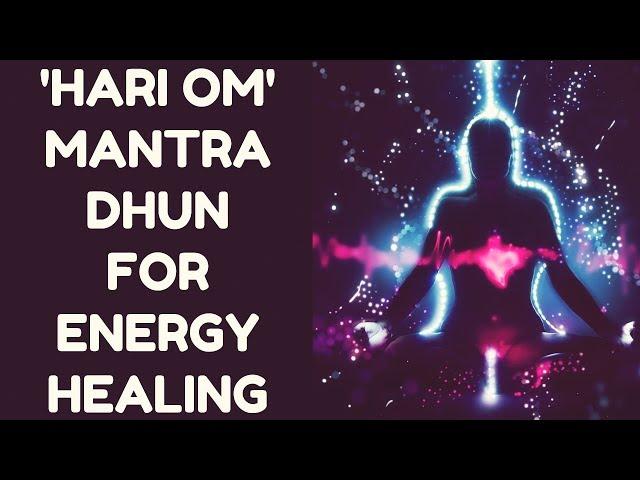 HARI OM MANTRA DHUN FOR ENERGY HEALING : PROTECT & HEAL YOURSELF