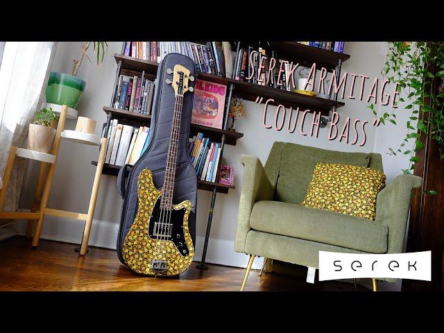 Serek Basses / Upholstered Armitage Bass Demo [THE COUCH BASS}