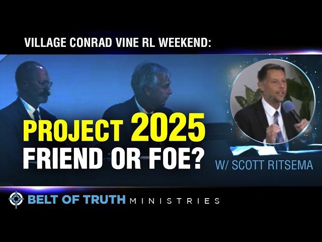 Village Conrad Vine RL weekend:  "Project 2025 Friend or Foe?" w/ Scott Ritsema