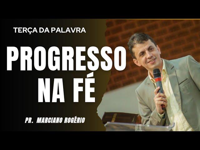 PROGRESSO NA FÉ  I Pr. Marciano Rogério