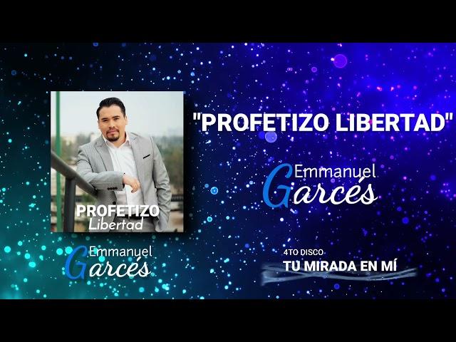 Emmanuel Gárces  - "Profetizo Libertad"