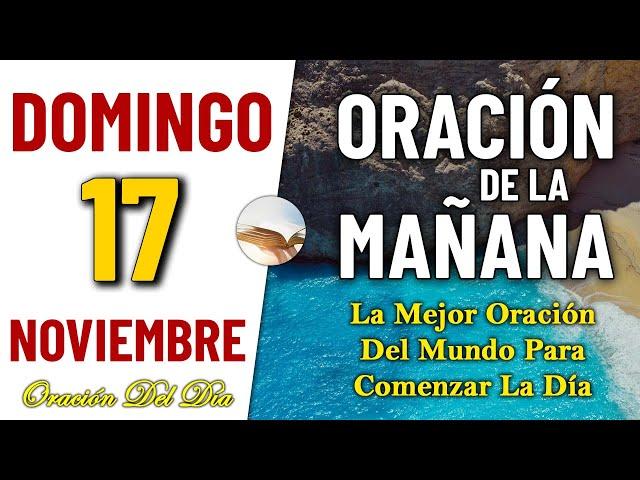 Oración De La Mañana De Hoy Domingo 17 de Noviembre de 2024 | La mejor oración del mundo