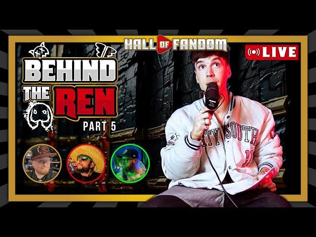 Behind the Ren: Part Five | Hall of Fandom #13