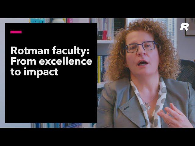 Rotman faculty: From excellence to impact