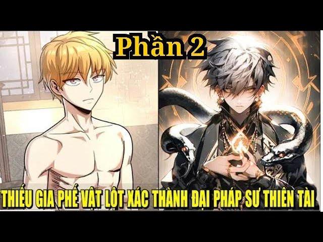 THIẾU GIA PHẾ VẬT LỘT XÁC THÀNH ĐẠI PHÁP SƯ THIÊN TÀI PHẦN2 | REVIEW PHIM TRUYỆN TRANH HAY