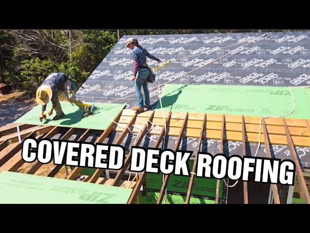 We Worked SO HARD For This! ZIP BOARD Covered Deck ROOF  On Our Cabin Homestead