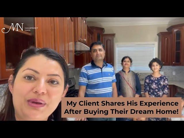 My Client Shares His Experience After Buying Their Dream Home -#ManpreetNagi - Real Estate Agent, CA