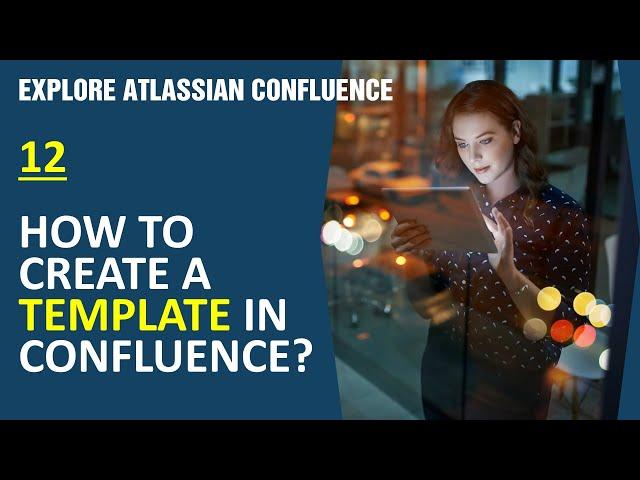 #12 How to create a template in confluence? | Explore Atlassian Confluence