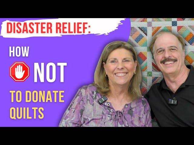 What You Need to Know Before DONATING QUILTS After a Disaster