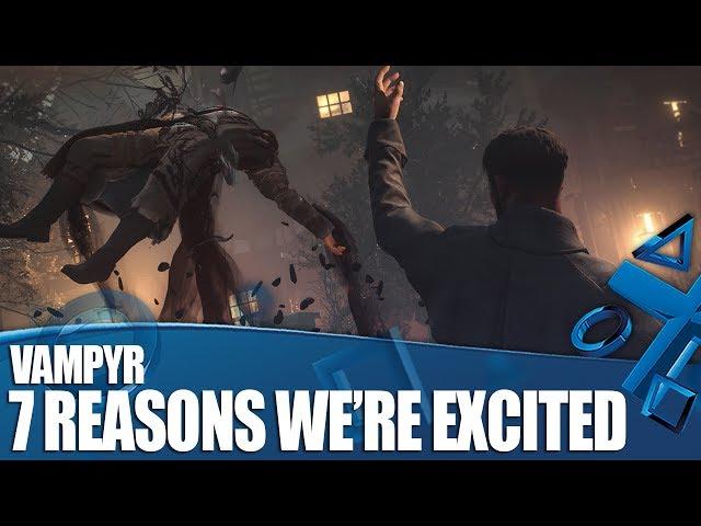 Vampyr New PS4 Gameplay - 7 Reasons We're Excited