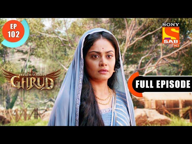 Joy Of Life - Dharm Yoddha Garud - Ep 102 - Full Episode - 9 July 2022