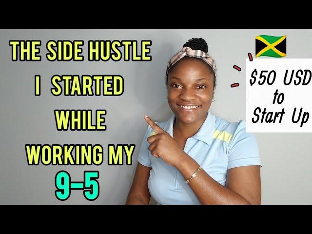 My Side Hustle While Working a 9-5 in Jamaica | $50-$100 USD Start Up Cost| E-commerce