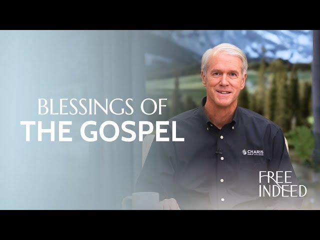 Blessings of the Gospel - Free Indeed with Barry Bennett: Week 5, Monday