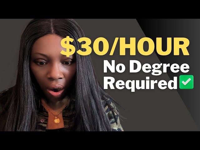 How to Earn $30 An Hour....No Experience, Degree Or Special Skills Needed