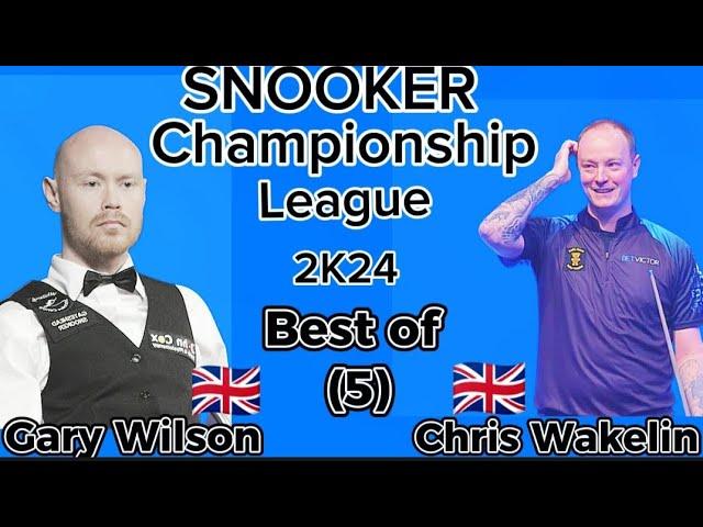 Gary Wilson vs Chris Wakelin | Snooker Championship League | 2024  Best of 5 | Complete Sessions |