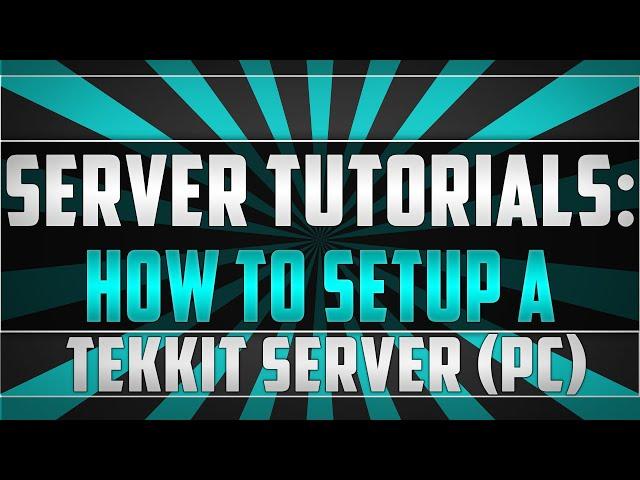 Server Tutorials: How to Setup a Tekkit Server (PC)