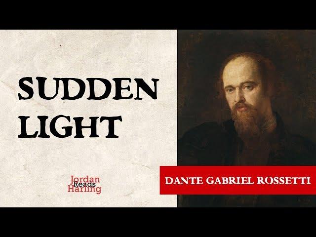 Sudden Light - Dante Gabriel Rossetti poem reading | Jordan Harling Reads