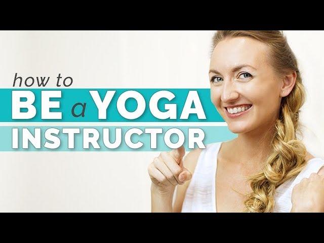 How to Be a Yoga Instructor - Everything You Should Know | Yoga Teacher Training