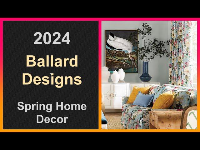 Ballard Designs 2024 Collection Home Decor  | Interior Design Spring Decor