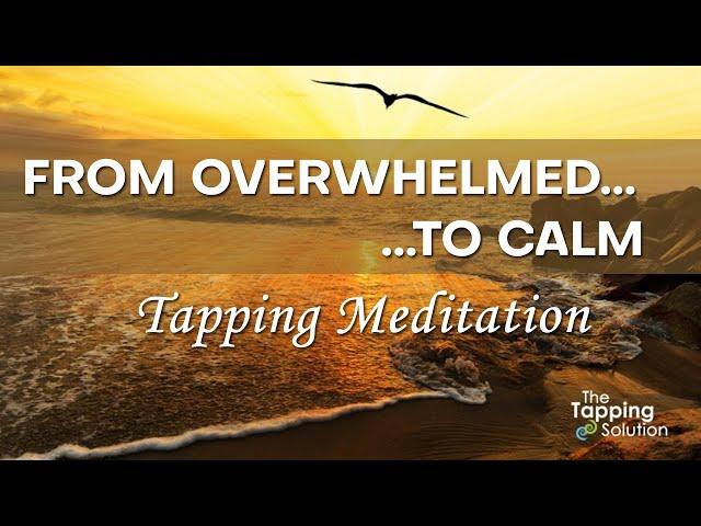 Release Stress, Anxiety & Overwhelm - Tapping Meditation