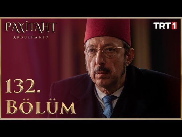 Payitaht Abdülhamid 132. Bölüm