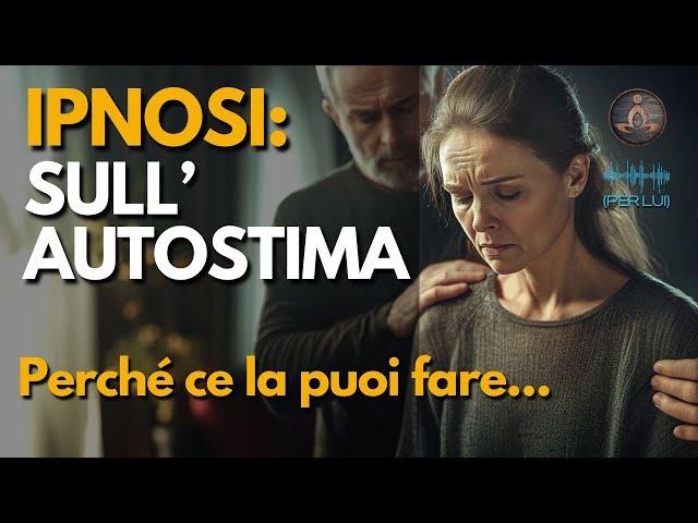 Ipnosi Guidata Potente per Aumentare l'Autostima | Scopri la Tua Forza Interiore | VERSIONE PER LUI