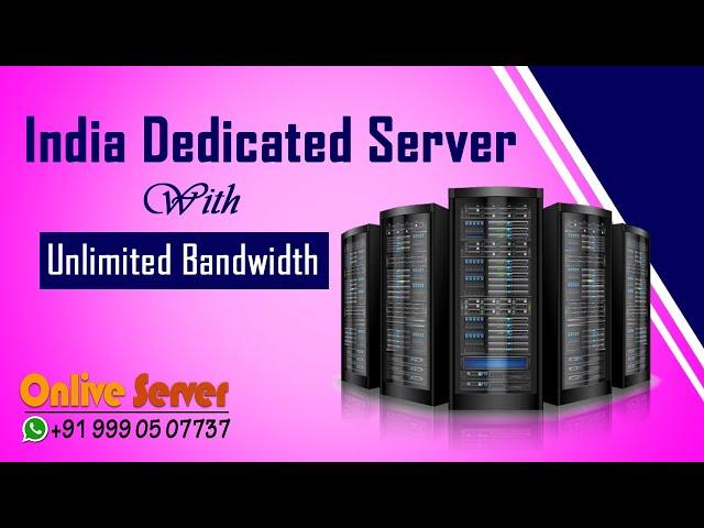 India Dedicated Server Hosting with Unlimited Bandwidth - Onlive Server