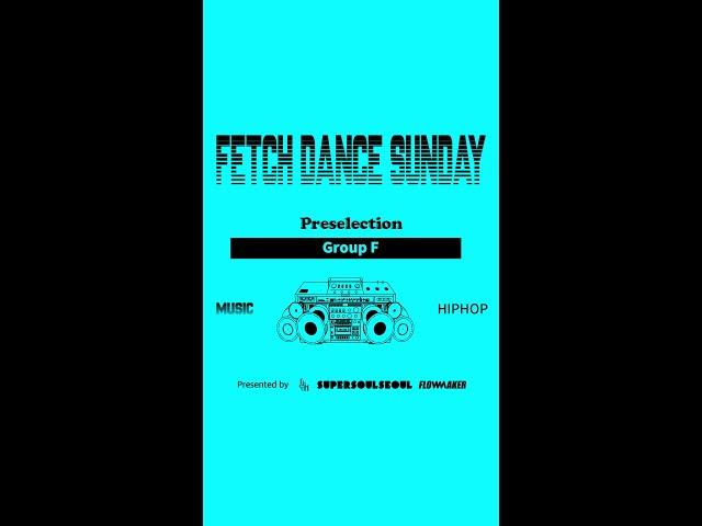 Group F - Preselection #FetchDanceSunday #2024FetchDanceSunday