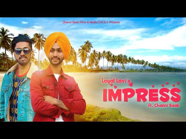 Impress - Loyal Lavi Ft. Channi Saab - Latest Punjabi Song 2020 (Valentine Day Special)