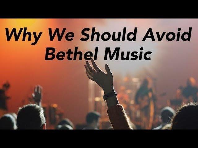 Why We Should Avoid Bethel Music