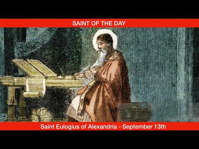 Saint Eulogius, Patriarch of Alexandria - September 13th