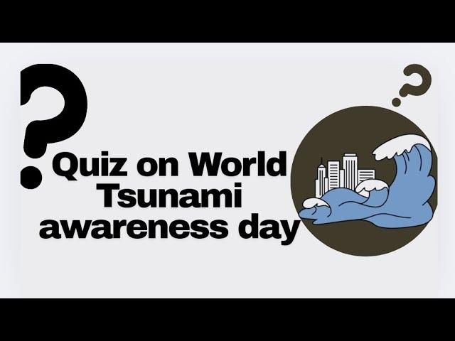 Tsunami awareness day quiz !