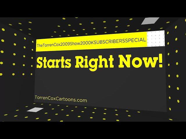 TheTorrenCox2009Show2000KSubscribers Special Starts Right Now! Cartoon Network (2011)