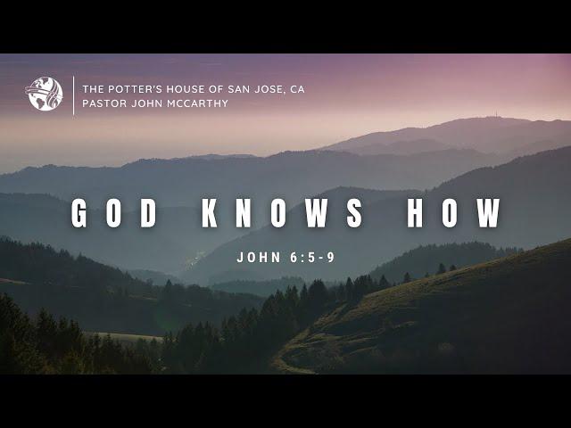 "God Knows How" - Pastor John McCarthy - 12/1/24