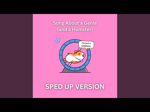 Song About a Genie (and a Hamster) (Sped Up Version)