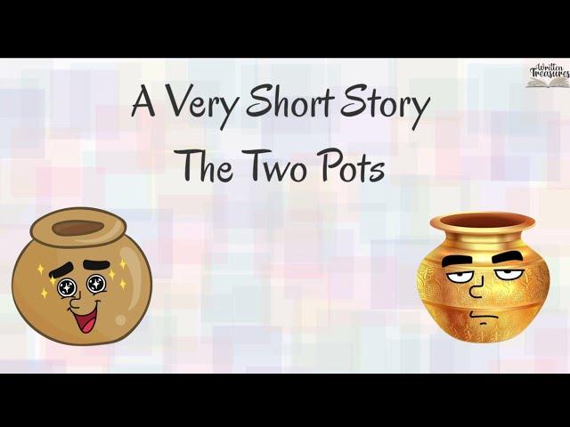 Short Stories | Moral Stories | The two pots | Short Stories in English | #writtentreasures