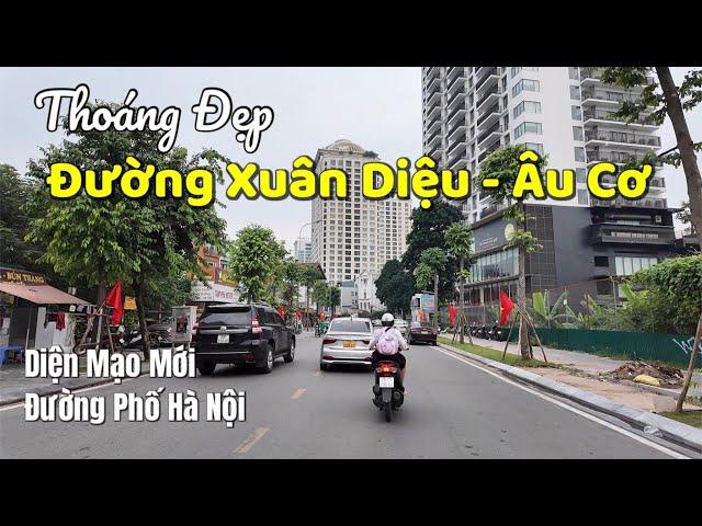 Diện Mạo Mới Đường Xuân Diệu - Âu Cơ Hà Nội "Lột Xác" Thoáng Đẹp - Hanoi streets | Tuấn Nguyễn Csqt